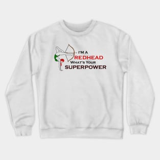 I'm a Redhead What's your Superpower? Crewneck Sweatshirt